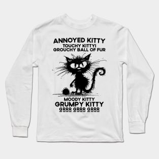 Annoyed Kitty Touchy Kitty Grouchy Ball Of Fur Moody Kitty Long Sleeve T-Shirt